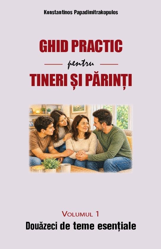 Ghid practic pentru tineri și părinți – Volumul 1: Douăzeci de teme esențiale